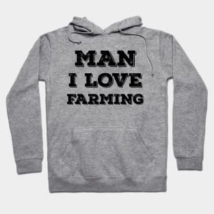 Man I love farming typography Hoodie